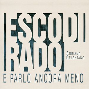 Обложка Adriano Celentano — Esco di rado e parlo ancora meno