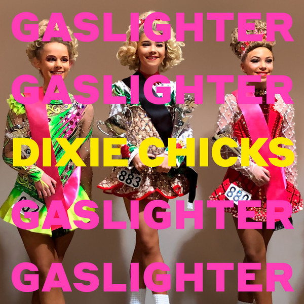 Обложка Dixie Chicks — Gaslighter