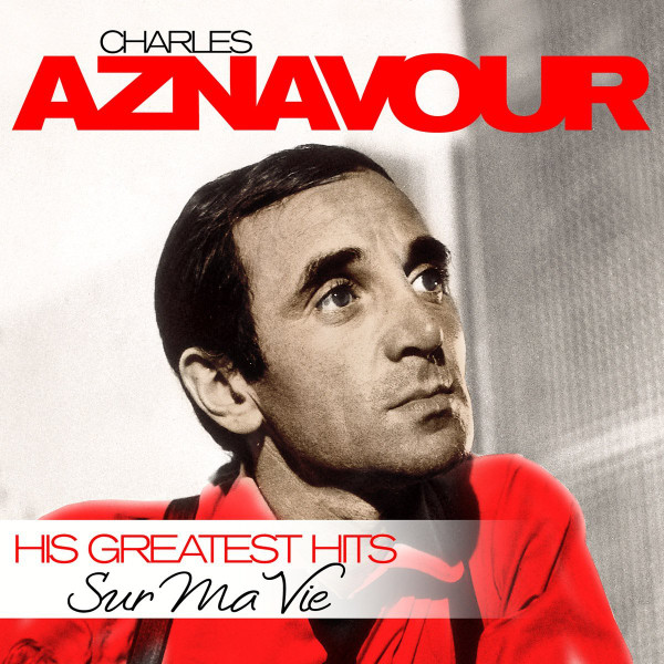 Обложка Charles Aznavour — Sur Ma Vie His Greatest Hits
