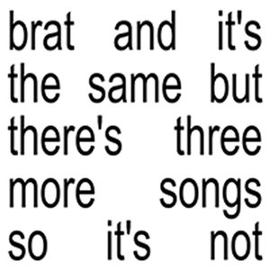 Обложка Charli xcx — Brat and it's the same but there's three more songs so it's not
