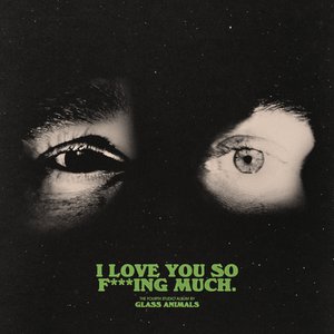 Обложка Glass Animals — I Love You So F***ing Much