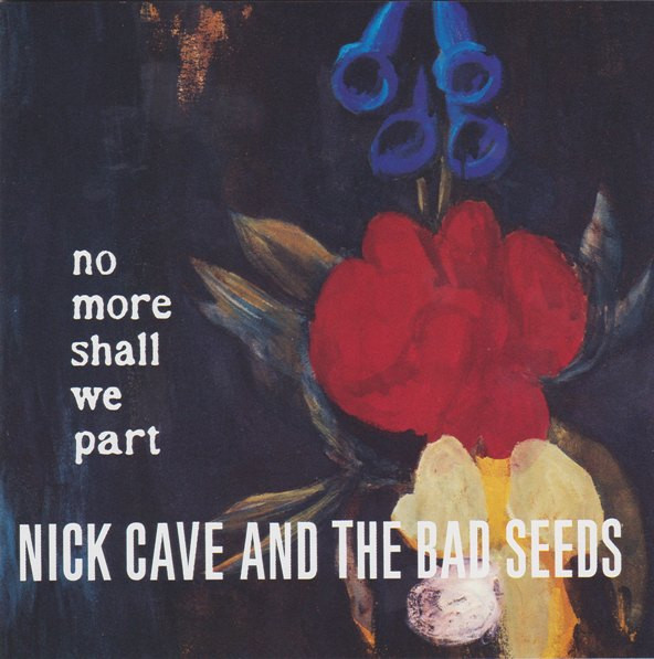 Обложка Nick Cave & the Bad Seeds — No More Shall We Part