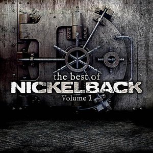 Обложка Nickelback — The Best Of Nickelback, Volume 1