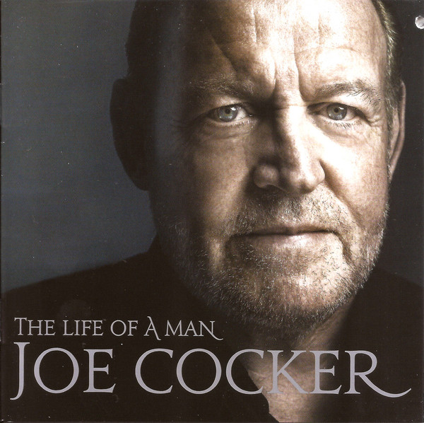 Обложка Joe Cocker — The Life Of A Man - The Ultimate Hits 1968-2013