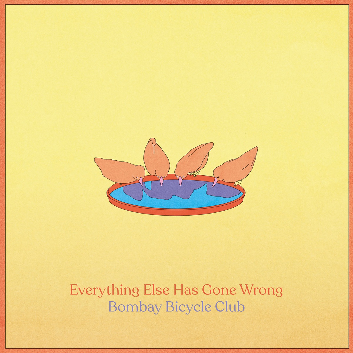 Обложка Bombay Bicycle Club — EVERYTHING ELSE HAS GONE WRONG
