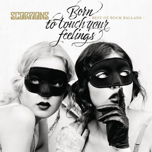 Обложка Scorpions — Born To Touch Your Feelings - Best Of Rock Ballads