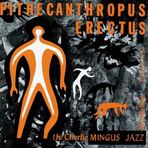 Обложка The Charlie Mingus Jazz Workshop — Pithecanthropus Erectus