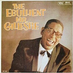 Обложка Dizzy Gillespie — The Ebullient Mr. Gillespie