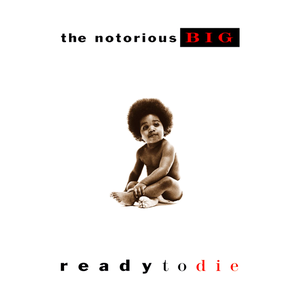 Обложка The Notorious B.I.G. — Ready To Die