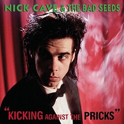 Обложка Nick Cave & the Bad Seeds — Kicking Against The Pricks