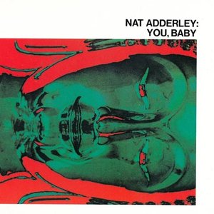 Обложка Nat Adderley — You, Baby