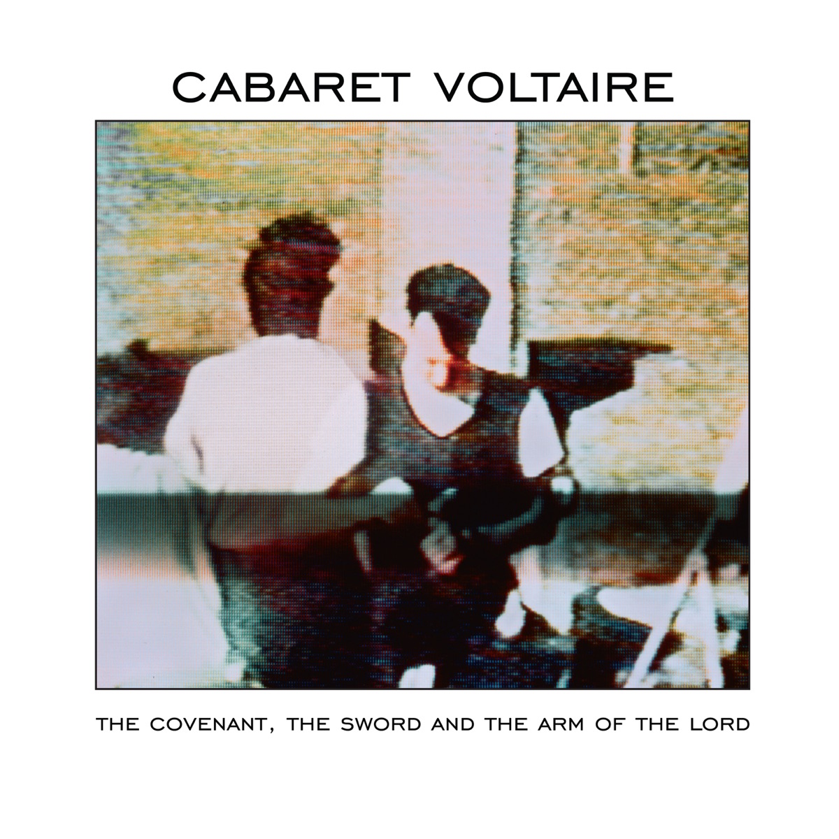 Обложка Cabaret Voltaire — The Covenant, The Sword And The Arm Of The Lord