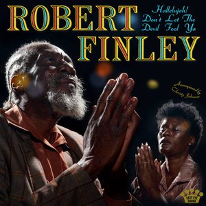 Обложка Robert Finley — Hallelujah! Don't Let The Devil Fool Ya