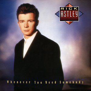 Обложка Rick Astley — WHENEVER YOU NEED SOMEBODY
