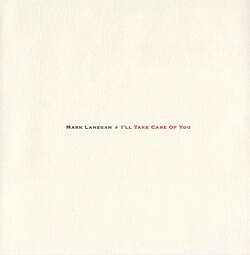 Обложка Mark Lanegan — I'll Take Care Of You