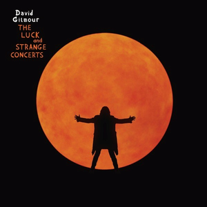 Обложка David Gilmour — The Luck And Strange Concerts