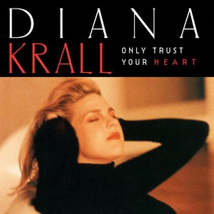 Обложка Diana Krall — Only Trust Your Heart