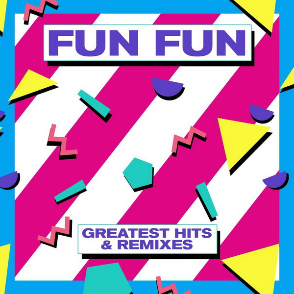 Обложка Fun Fun — Greatest Hits & Remixes