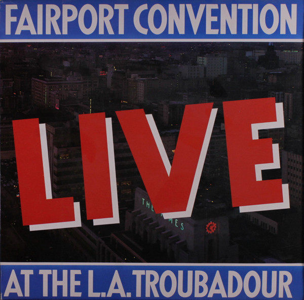 Обложка Fairport Convention — Live At The L.A. Troubadour