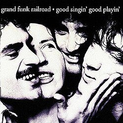 Обложка Grand Funk Railroad — Good Singin' Good Playin