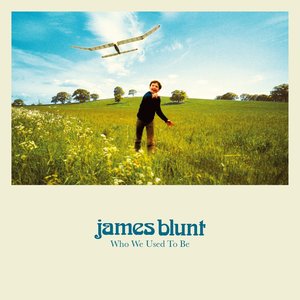 Обложка James Blunt — Who We Used To Be