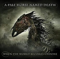 Обложка A Pale Horse Named Death — When The World Becomes Undone